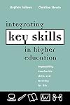 Integrating Key Skills in Higher Education: Employability, Transferrable Skills, and Learning for Life