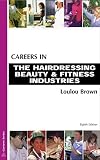 Careers in the Hairdressing, Beauty and Fitness Industries