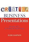 Creative Business Presentations: Inventive Ideas for Making an Instant Impact