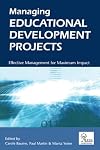 Managing Educational Development Projects: Effective Management for Maximum Impact (SEDA Series)