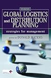 Global Logistics and Distribution Planning: Strategies for Management