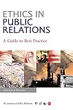 Ethics In Public Relations A Guide To Best Practice