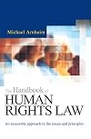 The Handbook of Human Rights Law: An Accessible Approach to the Issues and Principles