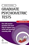 How to Pass Graduate Psychometric Tests: Essential Preparation for Numerical and Verbal Ability Tests Plus Personality Questionnaires