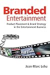 Branded Entertainment: Product Placement & Brand Strategy in the Entertainment Business