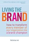 Living the Brand: How to Transform Every Member of Your Organization Into a Brand Champion