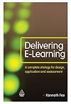 Delivering E-Learning: A Complete Strategy for Design, Application and Assessment