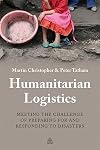 Humanitarian Logistics: Meeting the Challenge of Preparing for and Responding to Disasters