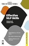 Effective NLP Skills: Understand Yourself and Others; Be a Better Communicator; Learn to Influence and Persuade (Sunday Times Creating Success)
