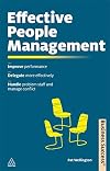 Effective People Management: Improve Performance, Delegate More Effectively, Handle Problem Staff and Manage Conflict (Business Success)