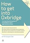 How to Get Into Oxbridge: A Comprehensive Guide to Succeeding in Your Application Process (Elite Students Series)