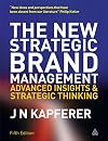 The New Strategic Brand Management: Advanced Insights and Strategic Thinking (New Strategic Brand Management: Creating & Sustaining Brand Equity)