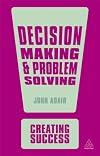 Decision Making and Problem Solving (Creating Success)