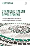 Strategic Talent Development: Develop and Engage All Your People for Business Success