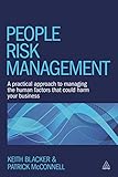 People Risk Management A Practical Approach To Managing The Human Factors That Could Harm Your Business