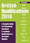 British Qualifications 2016: A Complete Guide to Professional, Vocational and Academic Qualifications in the United Kingdom