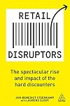 Retail Disruptors: The Spectacular Rise and Impact of the Hard Discounters