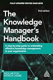 The Knowledge Managers Handbook A Stepbystep Guide To Embedding Effective Knowledge Management In Your Organization