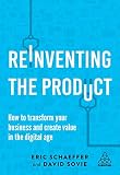 Reinventing The Product How To Transform Your Business And Create Value In The Digital Age