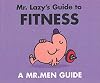 Mr. Lazy's Guide to Fitness