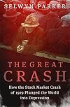 The Great Crash: How the Stock Market Crash of 1929 Plunged the World into Depression