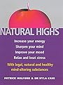 Natural Highs: Increase Your Energy, Sharpen Your Mind, Improve Your Mood, Relax and Beat Stress with Legal, Natural and Healthy Mind-altering Substances - Patrick Holford