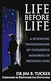Life Before Life A Scientific Investigation Of Childrens Memories Of Previous Lives