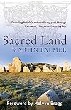Sacred Land: Decoding Britain's extraordinary past through its towns, villages and countryside