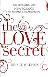 The Love Secret The Revolutionary New Science Of Romantic Relationships