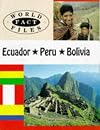 Ecuador, Peru, Bolivia (World Fact Files)