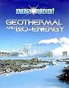 Geothermal and Bio-energy (Energy Forever?)