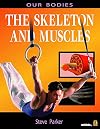The Skeleton and Muscles (Our Bodies)