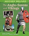 The Anglo-Saxons and Vikings (History Relived)