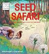 Plant Life: Seed Safari: The Story of How Plants Scatter their Seeds