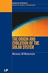 The Origin and Evolution of the Solar System
