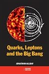 Quarks Leptons and the Big Bang