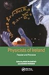 Physicists of Ireland: Passion and Precision