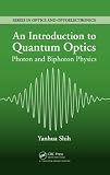 An Introduction To Quantum Optics Photon And Biphoton Physics
