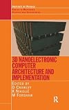 3D Nanoelectronic Computer Architecture and Implementation (Series in Materials Science and Engineering) (Series in Mate