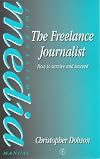 The Freelance Journalist: How to Survive and Succeed
