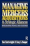 Managing Mergers Acquisitions and Strategic Alliances, Second Edition: Integrating people and cultures