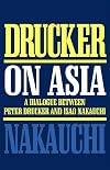 Drucker on Asia: A dialogue between Peter Drucker and Isao Nakauchi