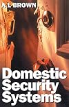 Domestic Security Systems: Build or Improve Your Own Intruder Alarm System