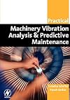 Practical Machinery Vibration Analysis and Predictive Maintenance (Practical Professional Books from Elsevier)
