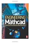 Engineering with Mathcad: Using Mathcad to Create and Organize your Engineering Calculations