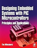 Designing Embedded Systems With Pic Microcontrollers Principles And Applications