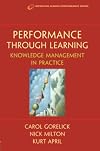 Performance through learning : knowledge management in practice