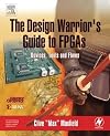 The Design Warrior's Guide to FPGAs: Devices, Tools and Flows