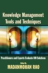 Knowledge Management Tools and Techniques: Practitioners and Experts Evaluate KM Solutions