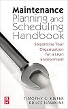 Maintenance Planning and Scheduling: Streamline Your Organization for a Lean Environment